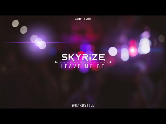 [Hardstyle] Skyrize - Leave Me Be (Official Music Video)(Exclusive Premiere)