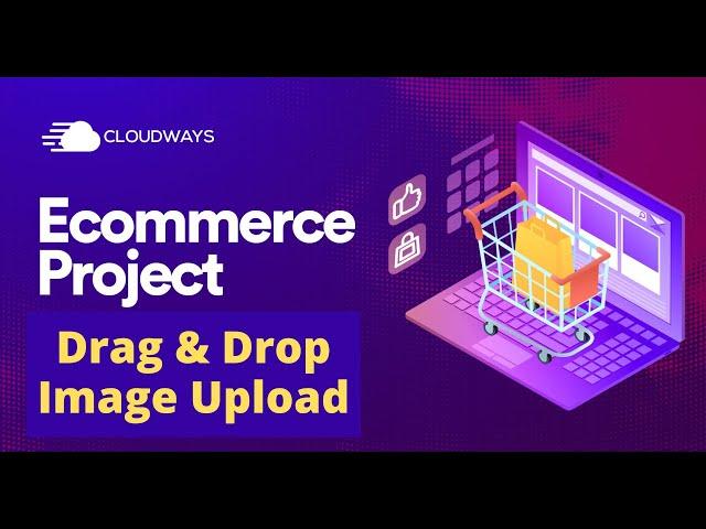 Ecommerce Series - Setup Multiple Images Drag and Drop Uploading - Episode 24