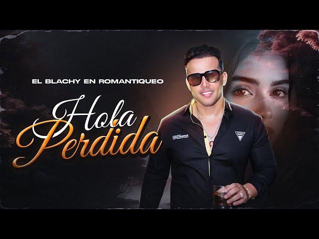 El Blachy - Hola Perdida ( Audio Oficial )