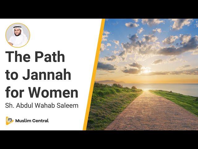 How Woman Can Attain Jannah | The Path to Jannah for Women - Sh. @AbdulWahabSaleem