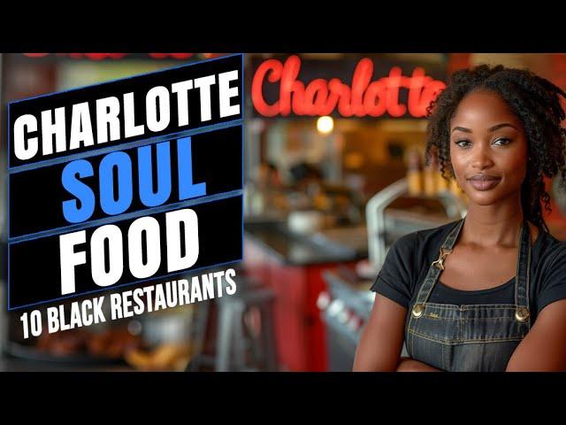 Charlotte - Top 10 Soul Food & Black Owned Restaurants | #BlackOwned