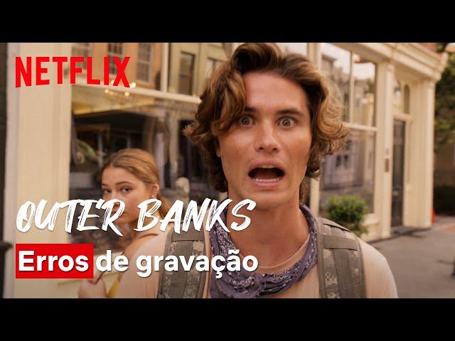 Erros de gravação de Outer Banks | Netflix Brasil