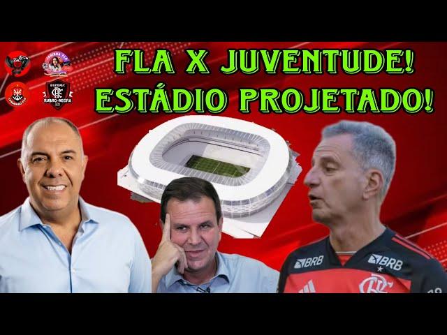 FLAMENGO X JUVENTUDE! ESTÁDIO PROJETADO!