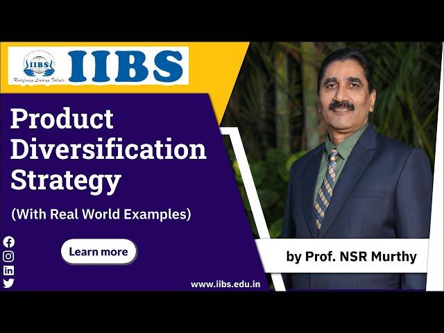 Product Diversification Strategy (with Real-world Examples)by Prof NSR Murthy | IIBS Business School