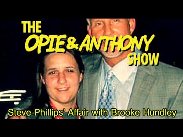 Opie & Anthony: Steve Phillips' Affair with Brooke Hundley (10/21/09-04/12/12)