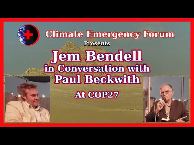 Jem Bendell in Conversation with Paul Beckwith - At COP27