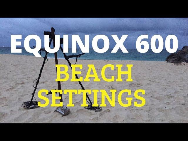 Our Beach Settings for the Minelab Equinox 600, Beginners Guide