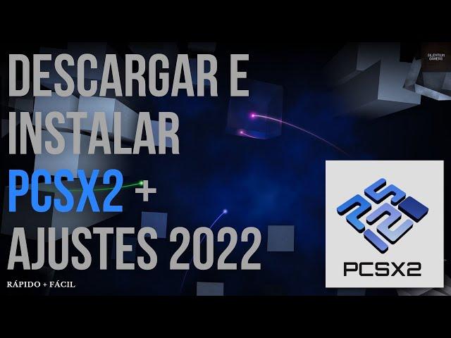 CÓMO DESCARGAR e INSTALAR  PCSX2  paso a paso + AJUSTES || 2022