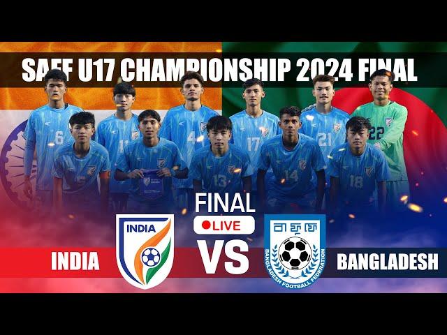 SAFF U17 Championship 2024 FINAL | India vs Bangladesh Live Watch along | India U-17 Football Team