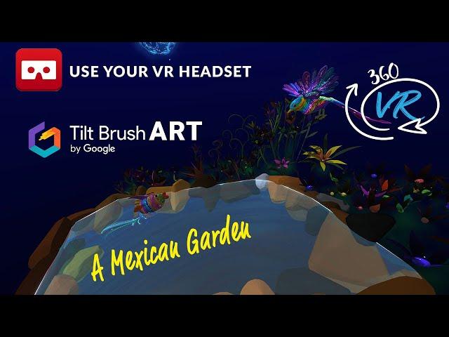 360 VR Life Footage Cynthia Cabello Tilt Brush Mexican Garden