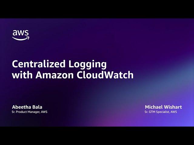 Centralized Logging with Amazon CloudWatch | AWS Events