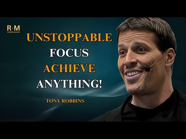 UNSTOPPABLE FOCUS - MASTER YOUR MINDSET TO ACHIEVE ANY GOAL | TONY ROBBINS MOTIVATION