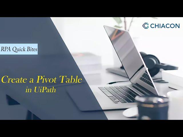 Create a Pivot Table in UiPath | RPA | UiPath | Chiacon