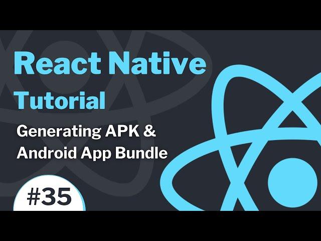 React Native Tutorial #35 - Generating APK & Android App Bundle for Google Play Store