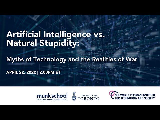 Artificial Intelligence vs. Natural Stupidity: Myths of Technology and the Realities of War