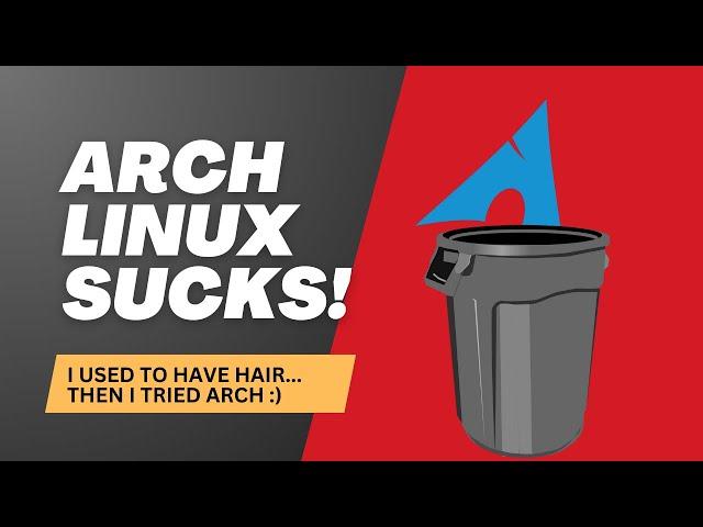 Arch Linux Sucks! (here's why)