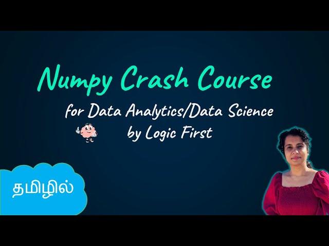 Numpy Crash Course for Data Analytics and Data Science | Python Library | Logic First Tamil