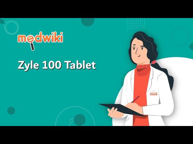 Zyle 100 Tablet | Uses, Work and How to take In English.