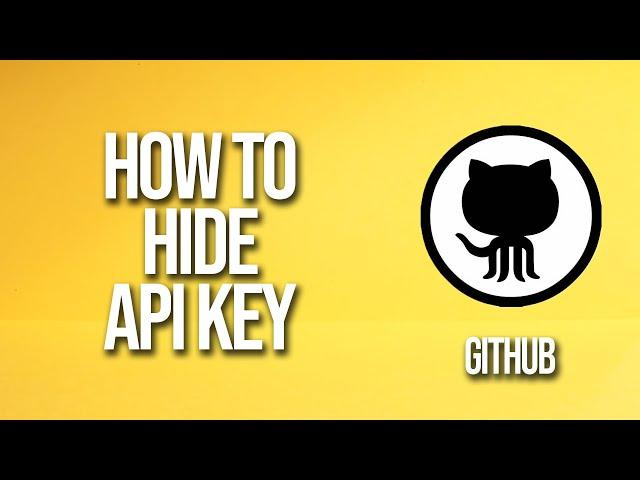 How To Hide Api Key GitHub Tutorial