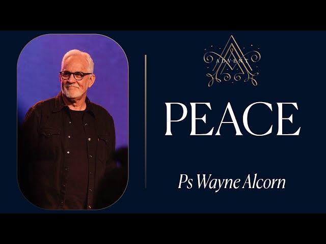 Advent: Peace | Ps Wayne Alcorn