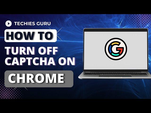 How to Turn Off Captcha on Google Chrome? Disable reCaptcha Google Chrome