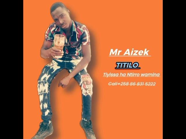 Tiyissa ha Ntirro wamina Mr Aizek makomba ndhlela