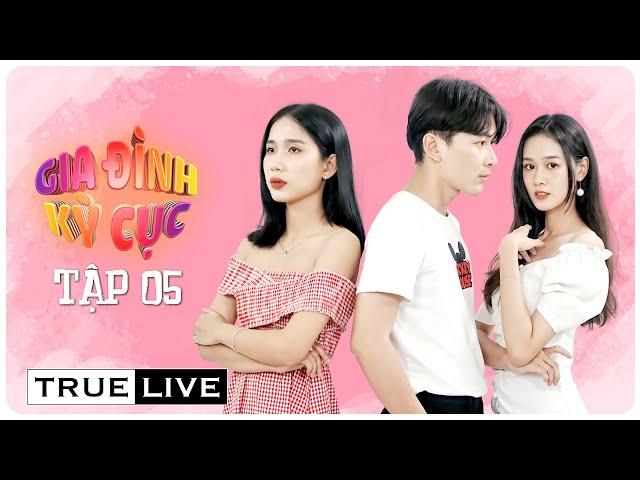 Tập 05 - GIA ĐÌNH KỲ CỤC | Phim Sitcom Gia Đình - True Live