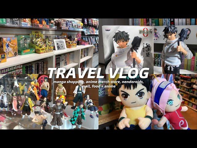 TRAVEL VLOG ️: manga shopping, anime merch stores, nendoroids, mall, food + anime, etc !