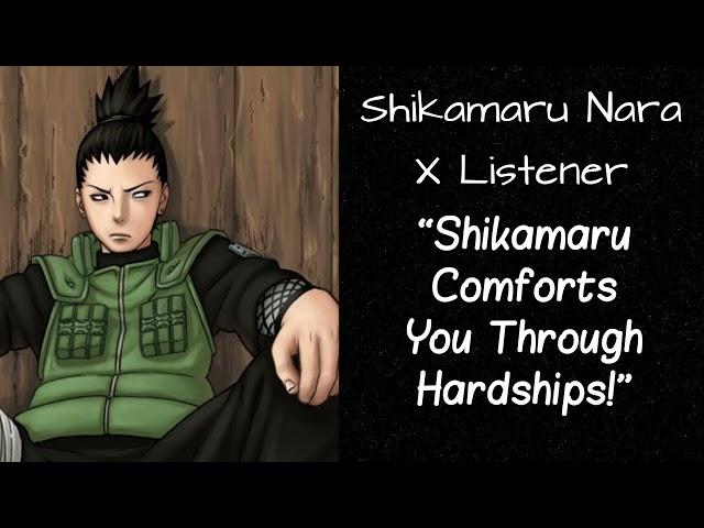 Shikamaru Nara X Listener (Anime Interaction) “Shikmaru Comforts You Through Hardships!”