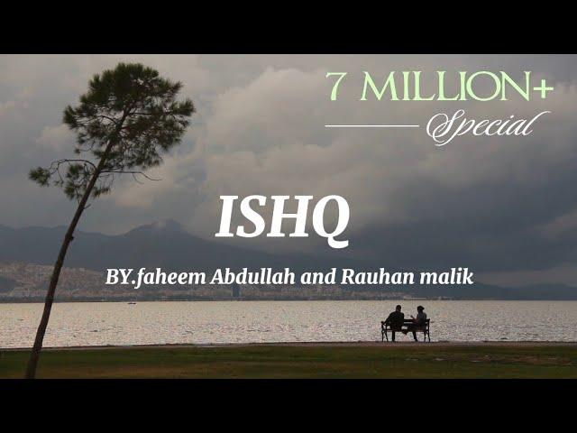 Ishq - (lyrics) Artist - Faheem Abdullah & rauhan malik