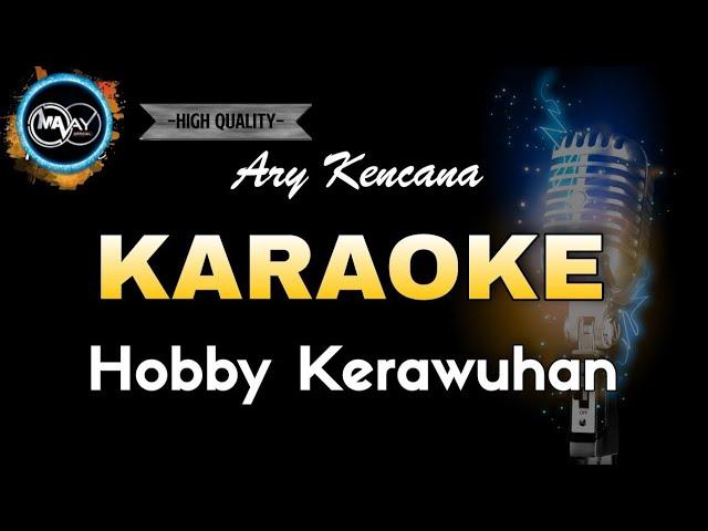 HOBBY KERAWUHAN - ARY KENCANA FEAT MARCO (KARAOKE) Audio jernih