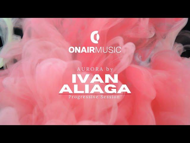 ON AIR MUSIC | Sessions #001 | Ivan Aliaga "Aurora"