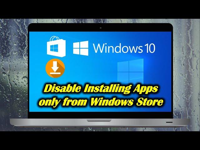 Disable Installing Apps only from Windows Store