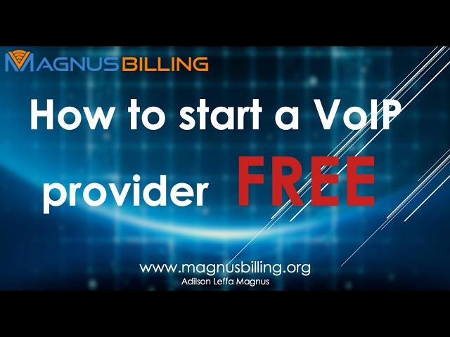 How to start a VoIP Provider for FREE with MagnusBilling