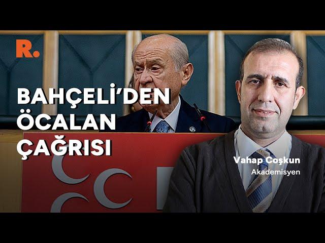 Bahçeli'nin Öcalan'a çağrısı ne anlama geliyor? Vahap Coşkun yorumladı #CANLI