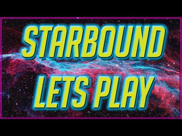 STARBOUND LETS PLAY PART 1 - The Beginning - ALIEN ARCAIC TECH!