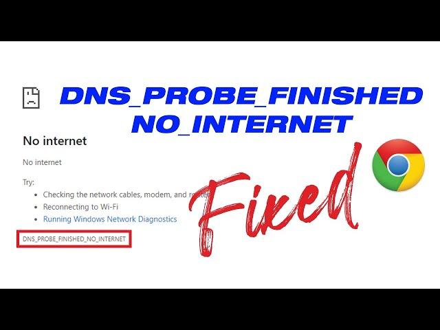 Fix Google Chrome Error | DNS PROBE FINISHED NO INTERNET