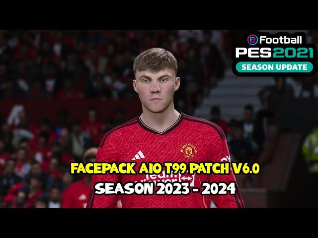 FACEPACK AIO T99 PATCH V6.0 SEASON 2023 - 2024 - PES 2021