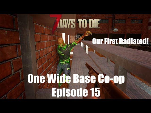 7 Days to Die | One Wide Base Co-op with NotOnly25 | Episode 15: Redesigning and Radiateds