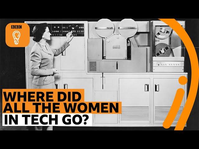 Where did all the women in tech go? | BBC Ideas