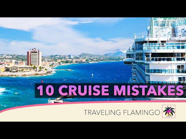 10 Mistakes You Don't Want to Make - Cruise Tips