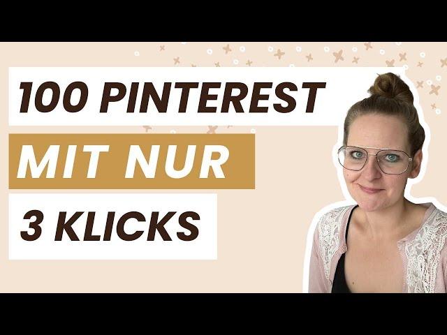 100 Pinterest Pins erstellen mit nur 3 Klicks