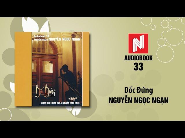 Nguyễn Ngọc Ngạn | Dốc Đứng (Audiobook 33)