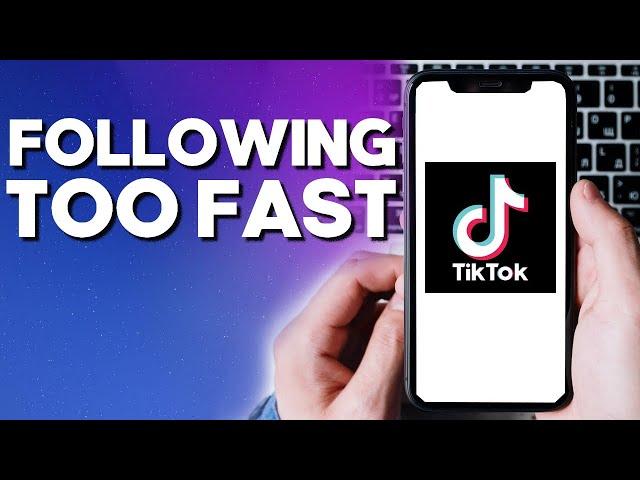 Tik Tok You're Following Too Fast Problem Solved | Fix You're Following Too fast Problem in tiktok