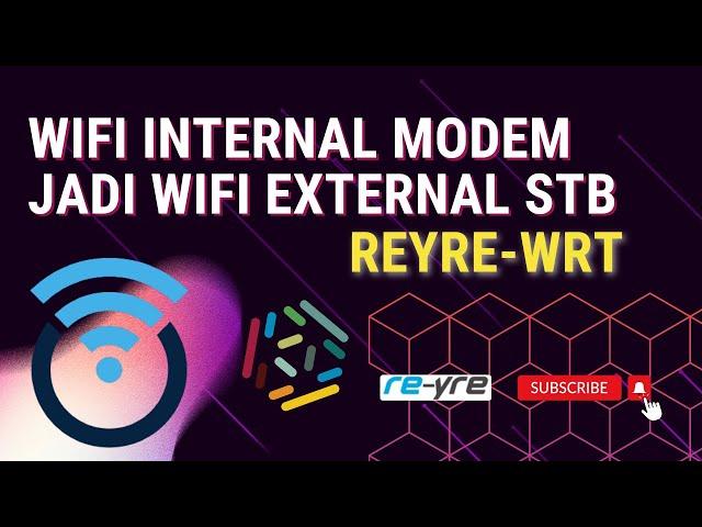 WiFi internal modem dijadikan WiFi external STB di OpenWrt | REYRE=WRT