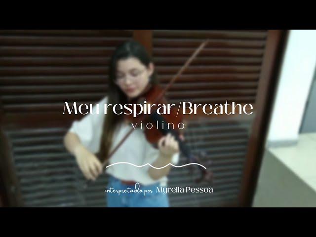 Meu respirar/Breathe (Vineyard/Michael W.Smith/Nívea Soares) | Myrella Pessoa | #violinworship