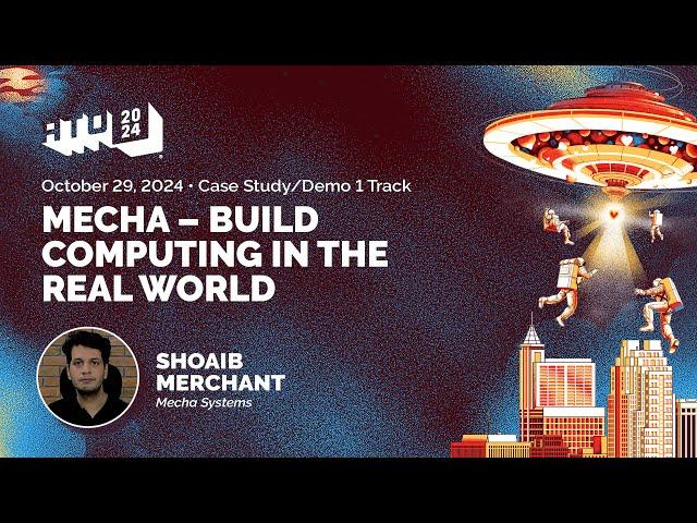 Mecha - Build computing in the real world - Shoaib Merchant