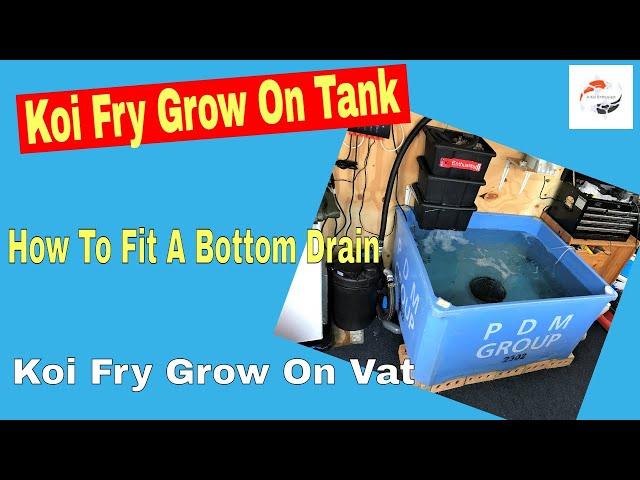 How To Fit A Bottom Drain To A Plastic Tub- Upgrade A Koi Fry Grow On Tank - Bottom Drain