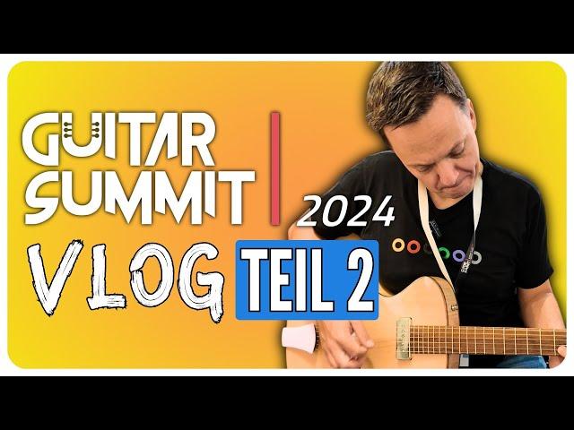 Guitar Summit-VLOG 2024: Teil 2