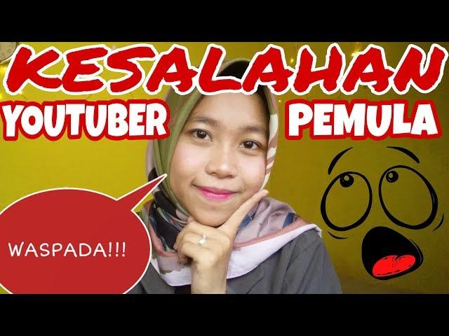 8 KESALAHAN YOUTUBER PEMULA "Wajib Nonton"!!! by Khairunnisa Adlina